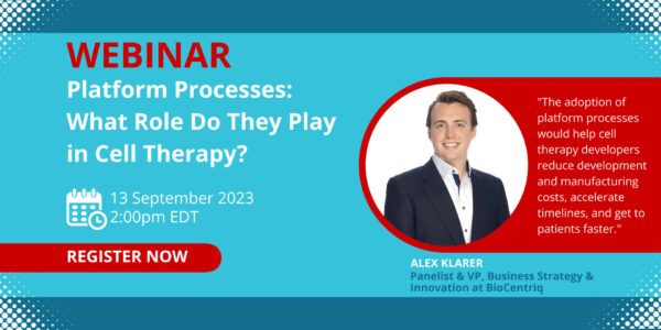 Webinar: Plaform processes: what role do they play in cell therapy manufacturing and development?